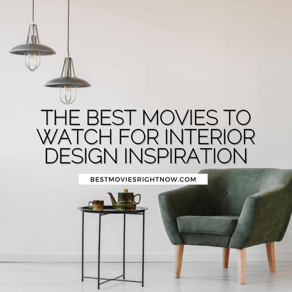 The Best Movies To Watch for Interior Design Inspiration