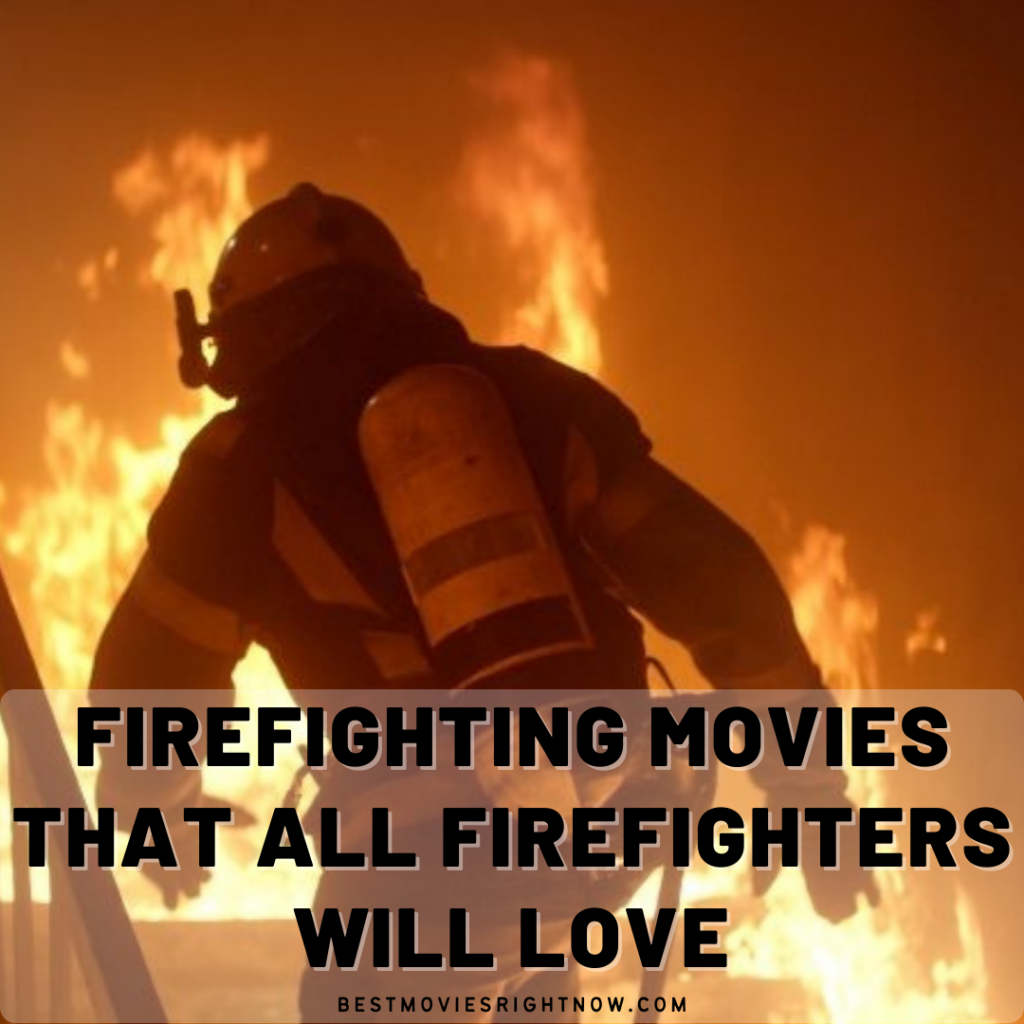 Firefighting Movies That All Firefighters Will Love