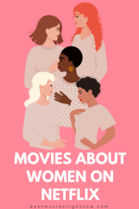 20 Best Movies About Women on Netflix - What to Watch Guide